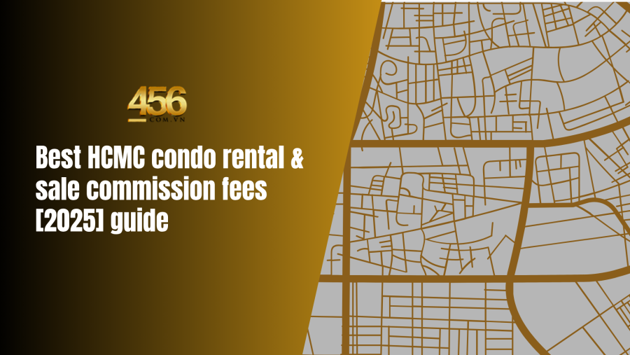 Best HCMC condo rental & sale commission fees [2025] guide