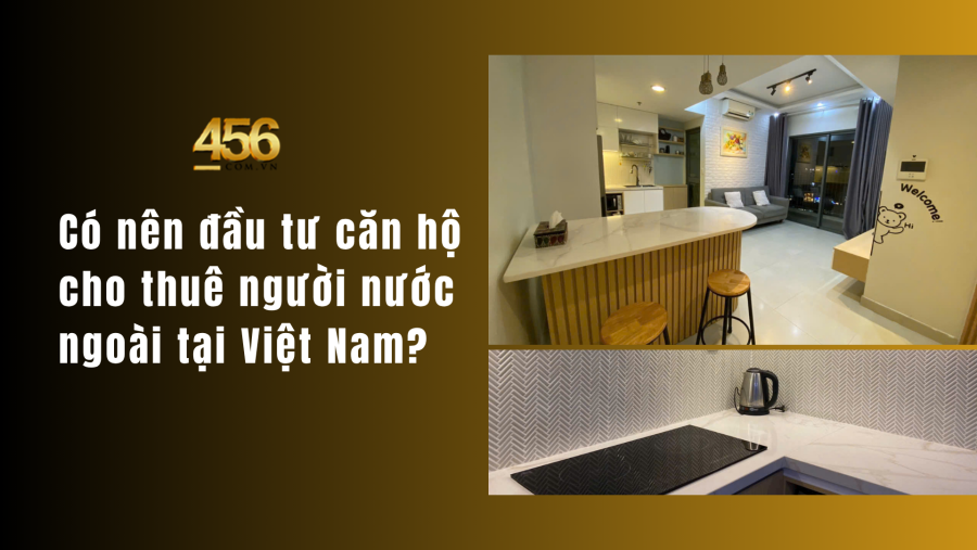Có nên đầu tư căn hộ cho thuê người nước ngoài tại Việt Nam?