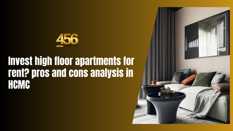 Invest high floor apartments for rent pros and cons analysis in HCMC (2)