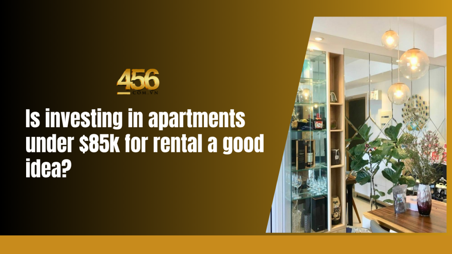 Is investing in apartments under $85k for rental a good idea