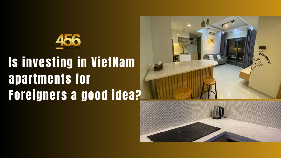 Is investing in VietNam apartments for Foreigners a good idea