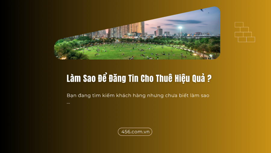 Làm sao đăng tin cho thuê mà tiếp cận đúng khách tiềm năng?