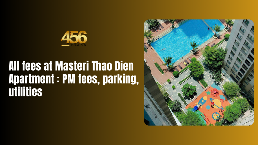 All fees at Masteri Thao Dien APT  PM fees, parking, utilities