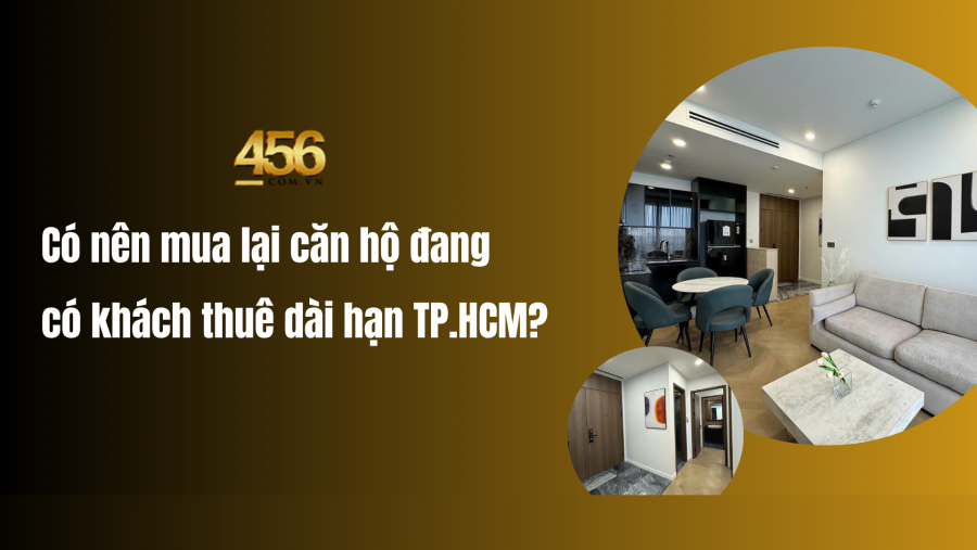 Có nên mua lại căn hộ đang có khách thuê dài hạn TP.HCM?
