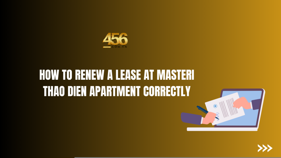 How to renew a lease at Masteri Thao Dien Apartment correctly