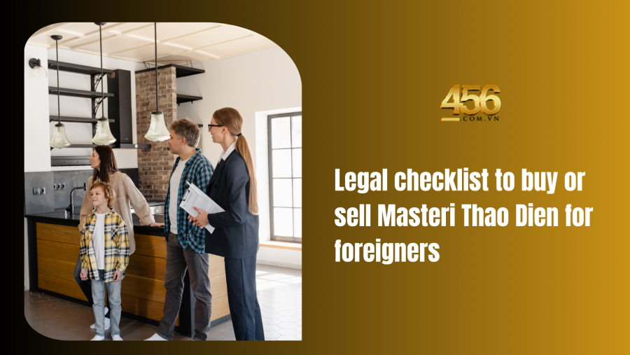 Legal checklist to buy or sell Masteri Thao Dien for foreigners