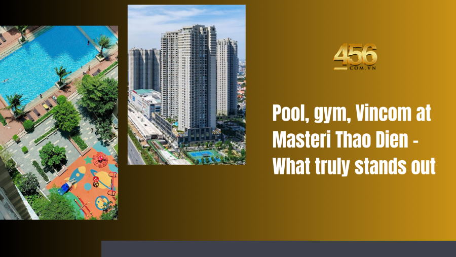 Pool, gym, Vincom at Masteri Thao Dien – What truly stands out
