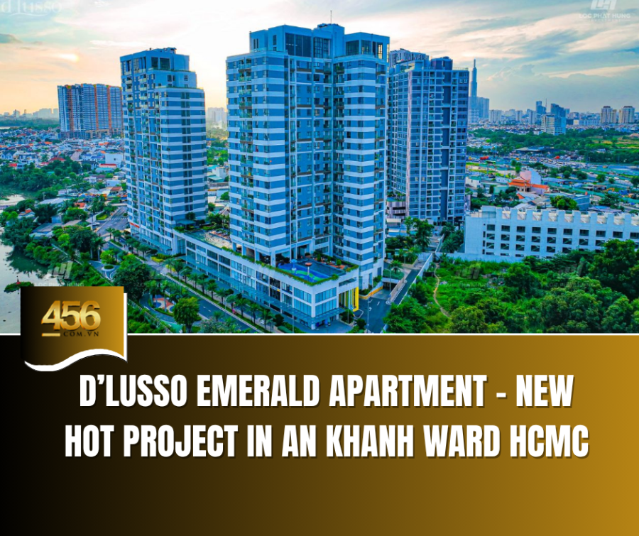D’Lusso Emerald Apartment – New Hot Project in An Khanh Ward HCMC