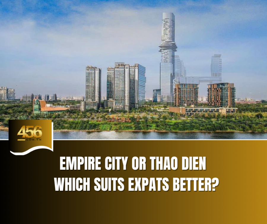 Empire City or Thao Dien – Which Suits Expats Better
