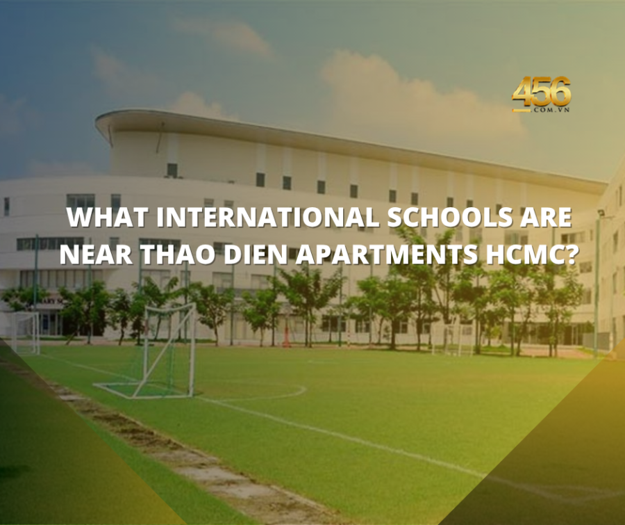 What International Schools Are Near Thao Dien Apartments HCMC
