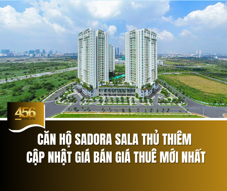 Căn hộ Sadora Sala Thủ Thiêm   Cập nhật giá bán giá thuê mới nhất