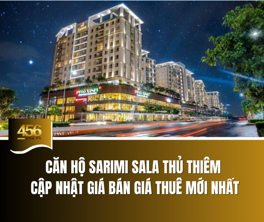 Căn hộ Sarimi Sala Thủ Thiêm   Cập nhật giá bán giá thuê mới nhất