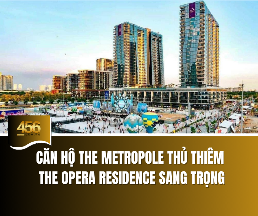 Căn hộ The Metropole Thủ Thiêm – The Opera Residence sang trọng