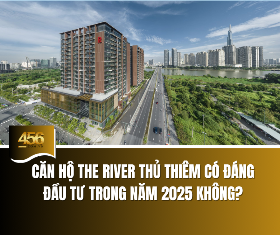 Căn hộ The River Thủ Thiêm có đáng đầu tư trong năm 2025 không
