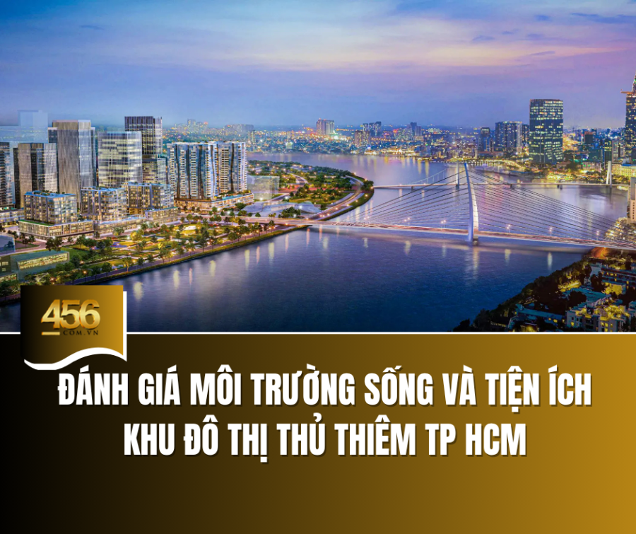 Đánh giá môi trường sống và tiện ích khu đô thị Thủ Thiêm TP HCM