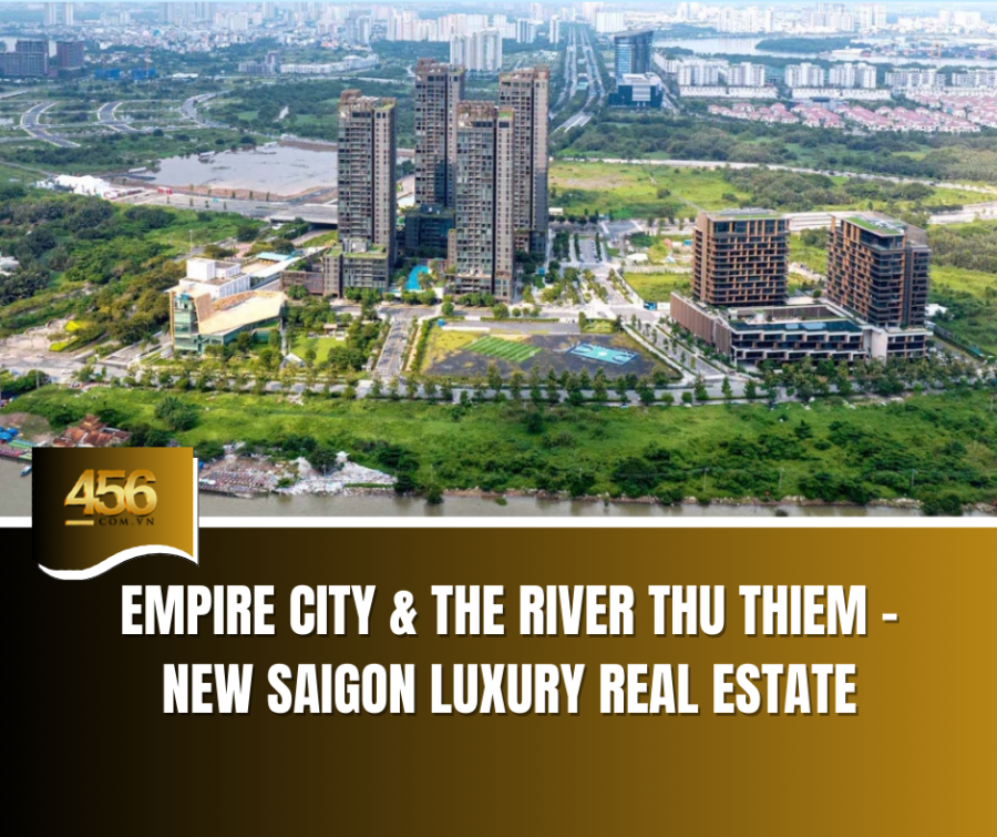 Empire City & The River Thu Thiem – New Saigon Luxury Real Estate