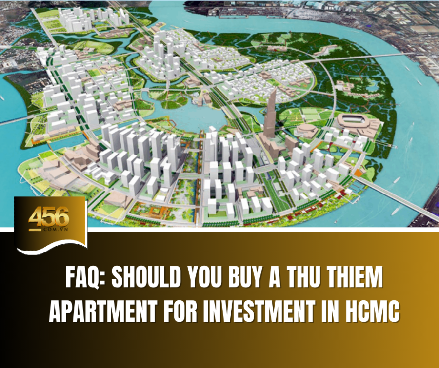 FAQ Should You Buy a Thu Thiem Apartment for Investment in HCMC