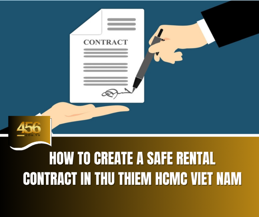 How to Create a Safe Rental Contract in Thu Thiem HCMC Viet Nam