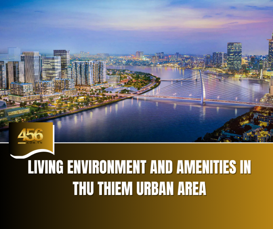 Living Environment and Amenities in Thu Thiem Urban Area