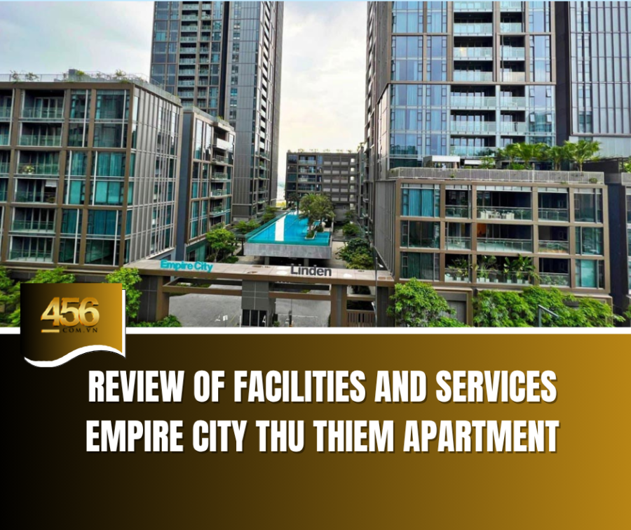 Review of Facilities and Services Empire City Thu Thiem Apartment