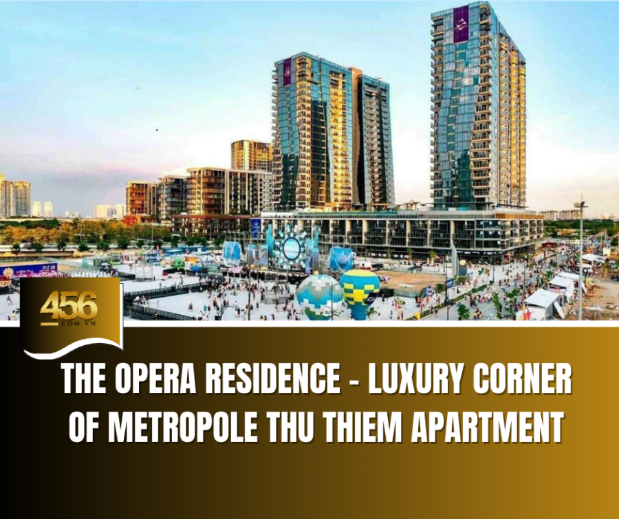 The Opera Residence – Luxury Corner of Metropole Thu Thiem Apartment