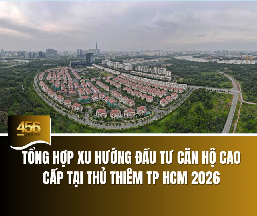 Tổng hợp xu hướng đầu tư căn hộ cao cấp tại Thủ Thiêm TP HCM 2026