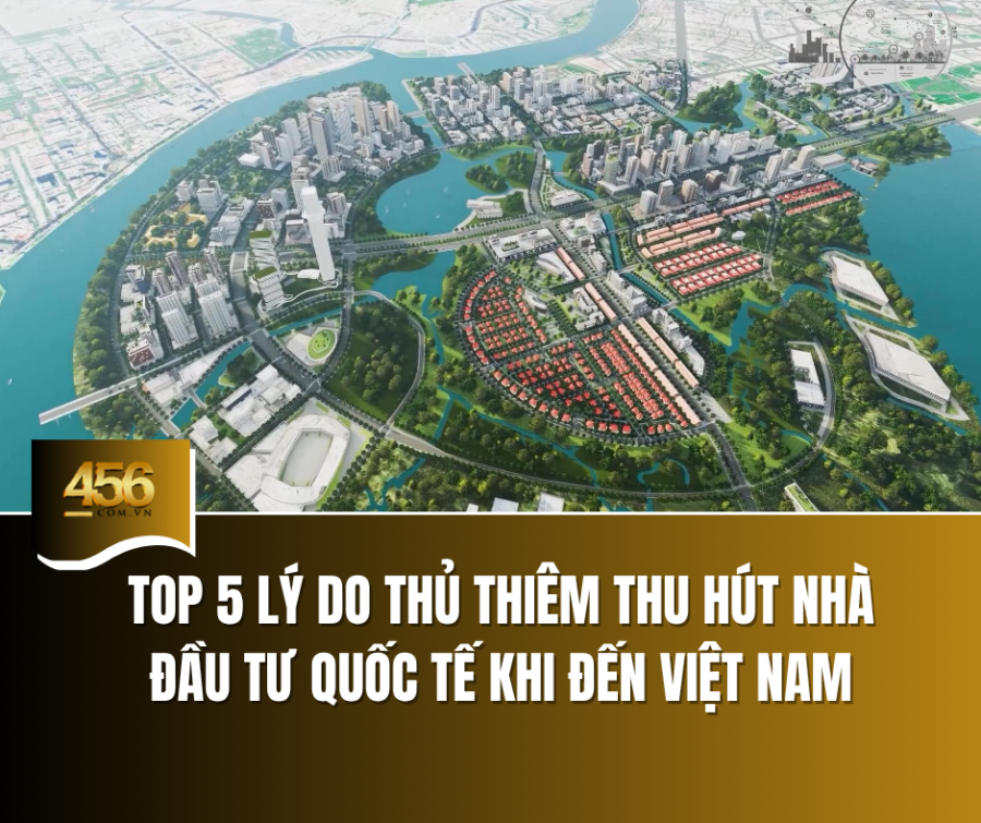 Top 5 lý do Thủ Thiêm thu hút nhà đầu tư quốc tế khi đến Việt Nam