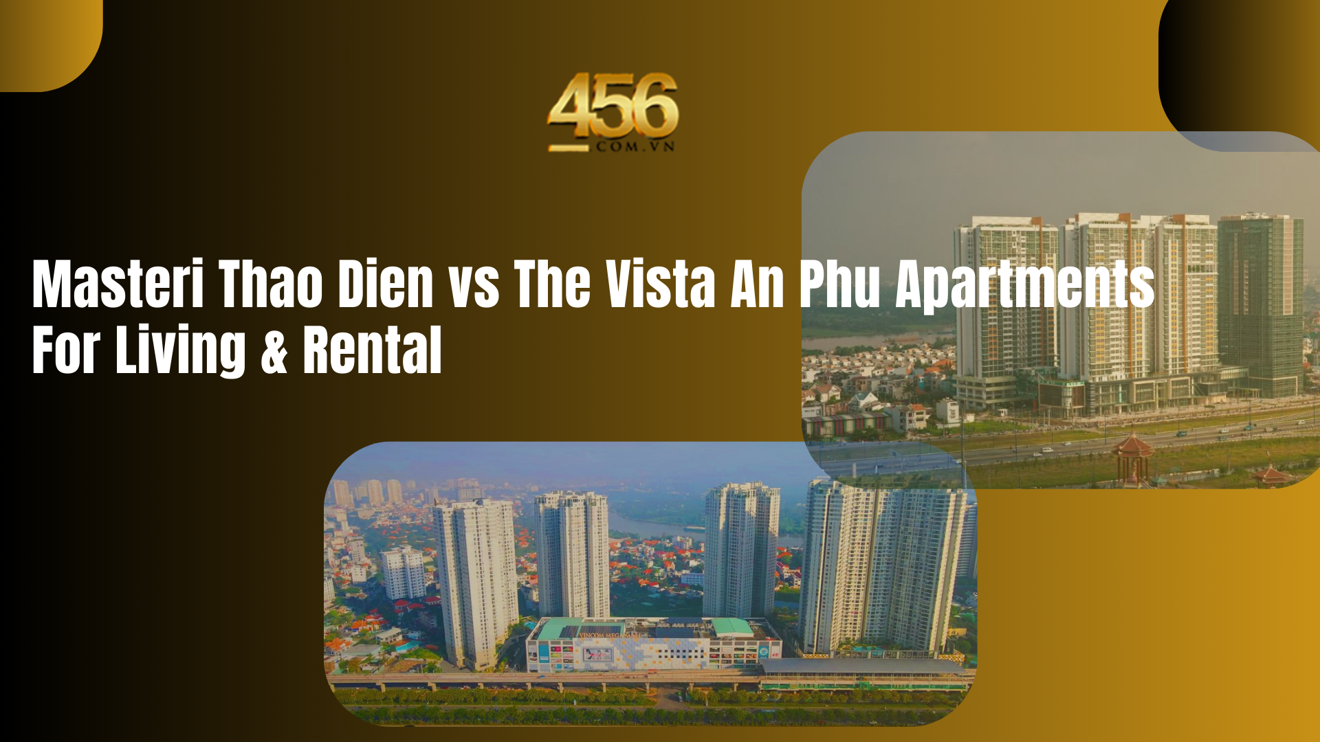 Masteri Thao Dien vs The Vista An Phu Apartments For Living & Rental