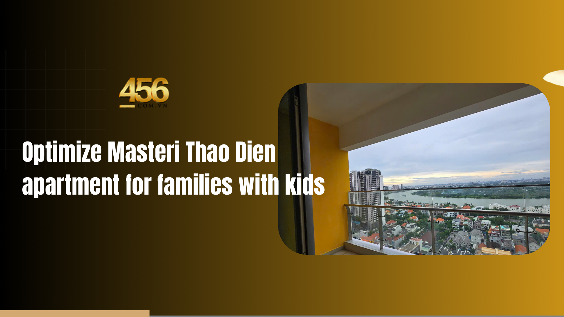 Optimize Masteri Thao Dien apartment for families with kids