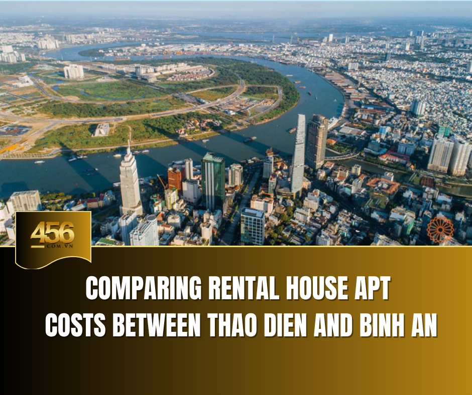 Comparing Rental House APT Costs Between Thao Dien and Binh An
