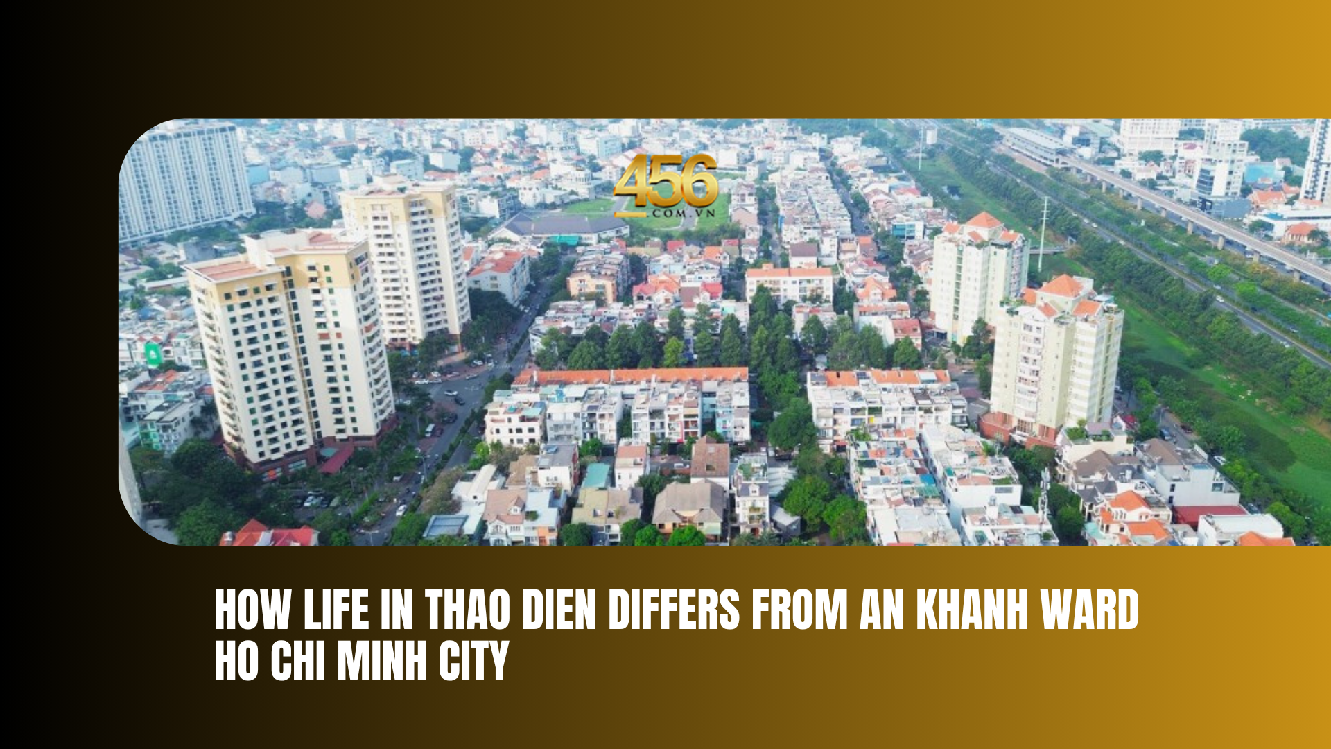 How Life in Thao Dien Differs from An Khanh Ward Ho Chi Minh City