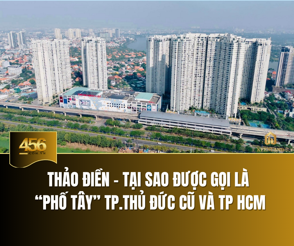 Thảo Điền – Tại sao được gọi là “Phố Tây” TP Thủ Đức cũ và TP HCM