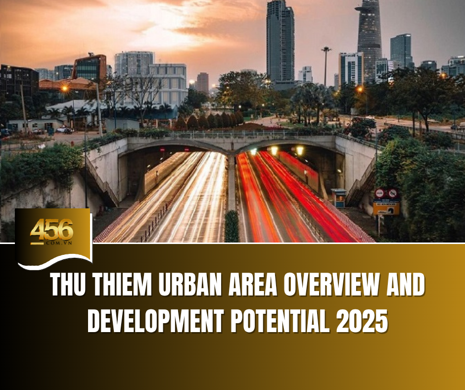 Thu Thiem Urban Area Overview and Development Potential 2025