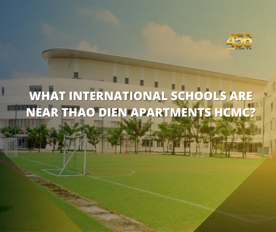 What International Schools Are Near Thao Dien Apartments HCMC