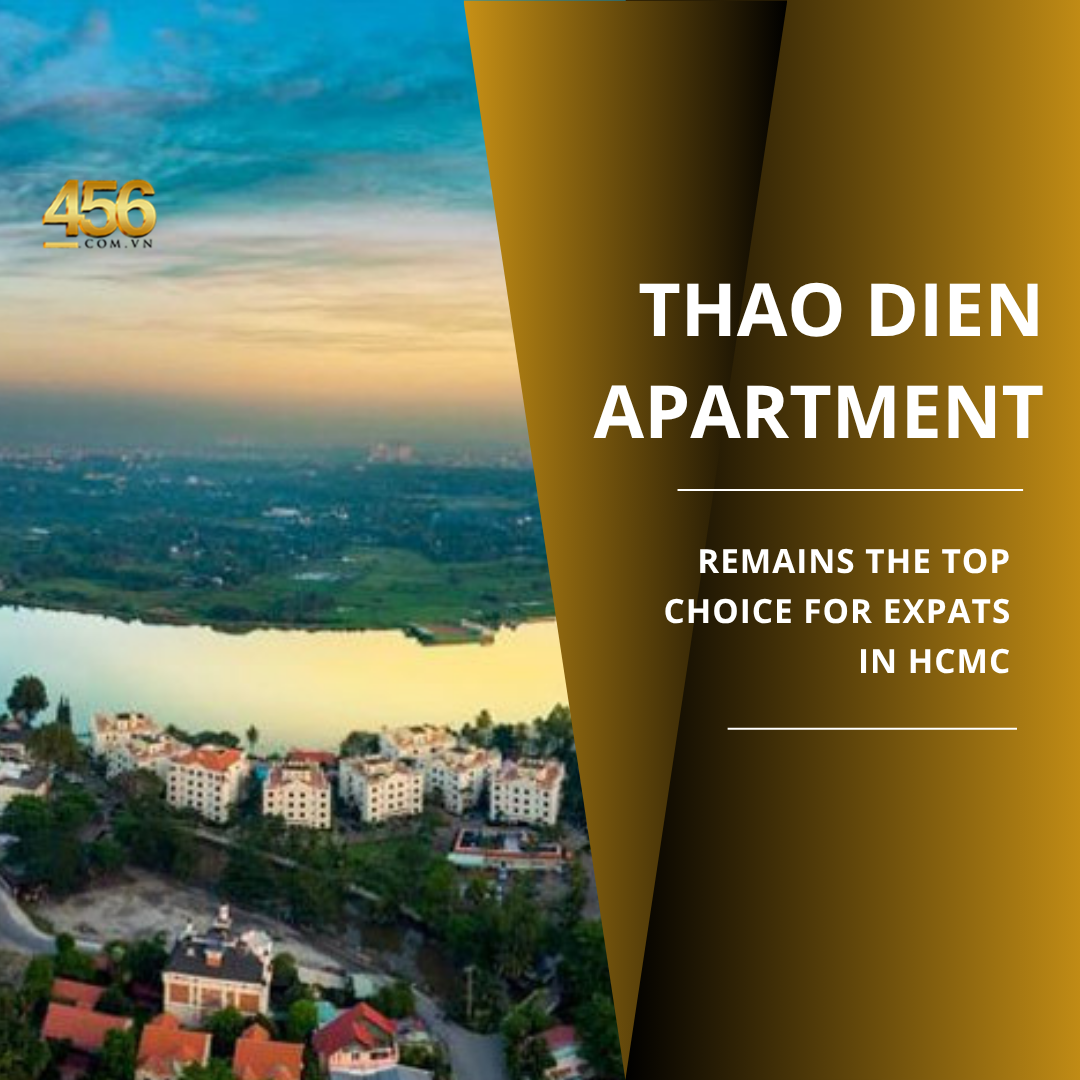 Why Thao Dien Apartment Remains the Top Choice for Expats in HCMC