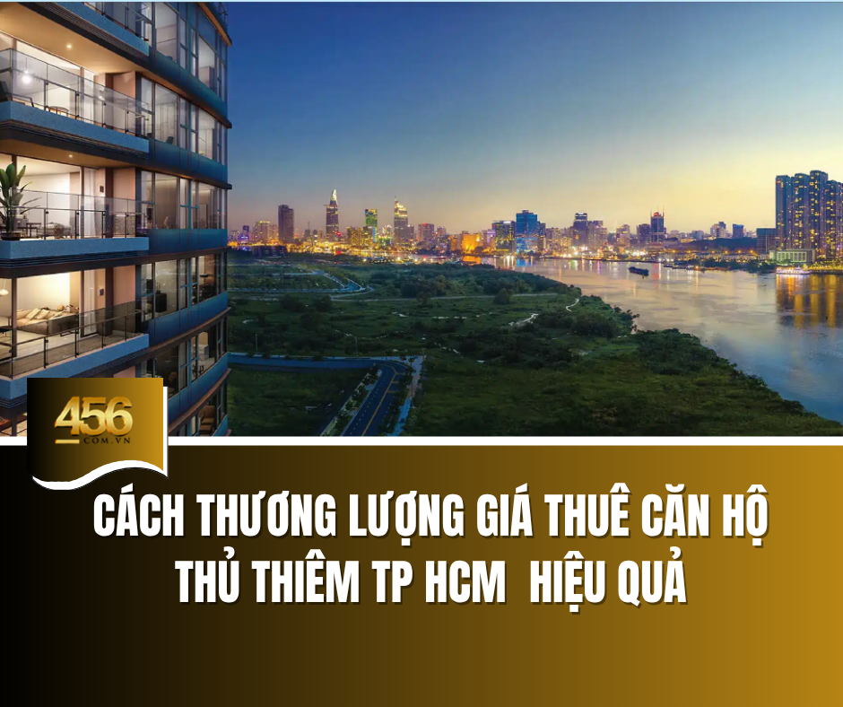Cách thương lượng giá thuê căn hộ Thủ Thiêm TP HCM hiệu quả