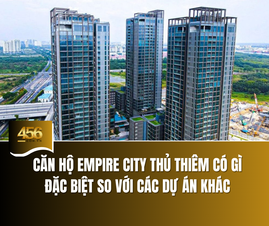 Căn hộ Empire City Thủ Thiêm có gì đặc biệt so với các dự án khác