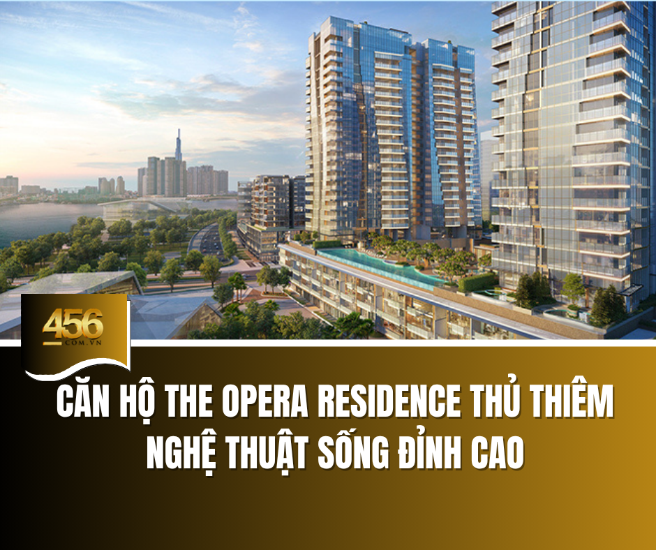 Căn hộ The Opera Residence Thủ Thiêm – nghệ thuật sống đỉnh cao