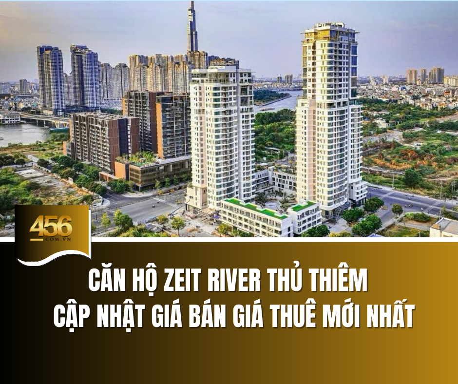 Căn hộ Zeit River Thủ Thiêm Cập nhật giá bán giá thuê mới nhất