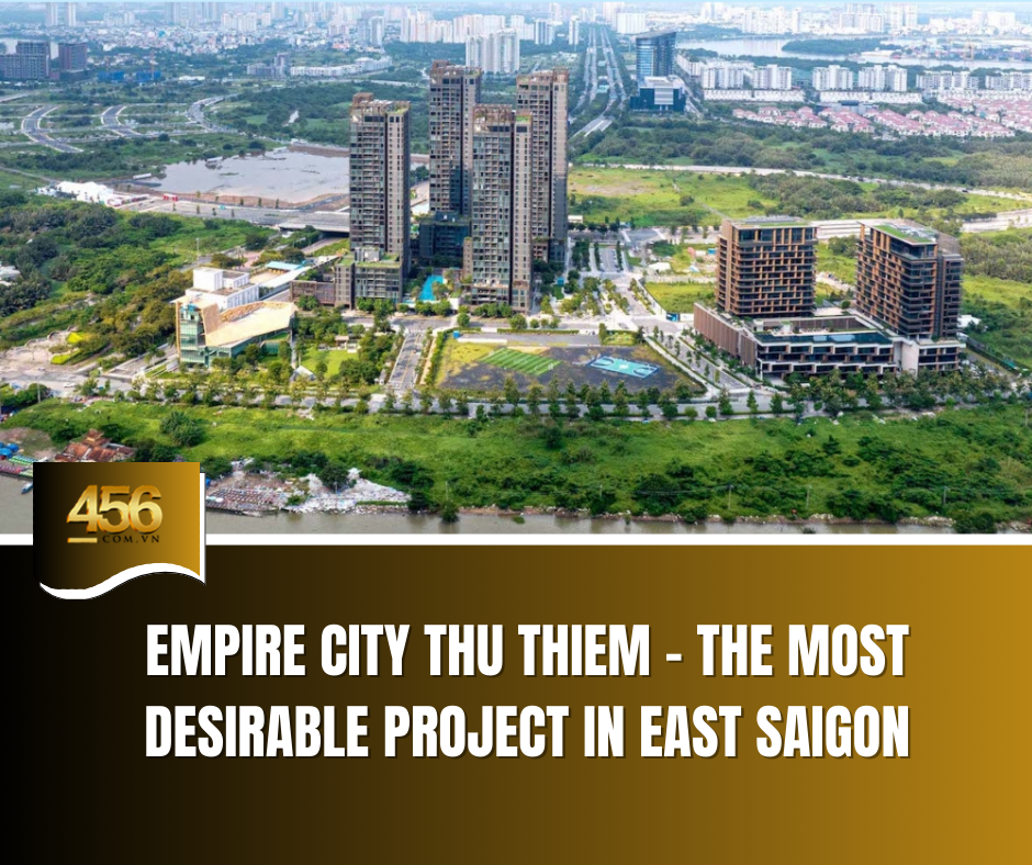 Empire City Thu Thiem – The Most Desirable Project in East Saigon