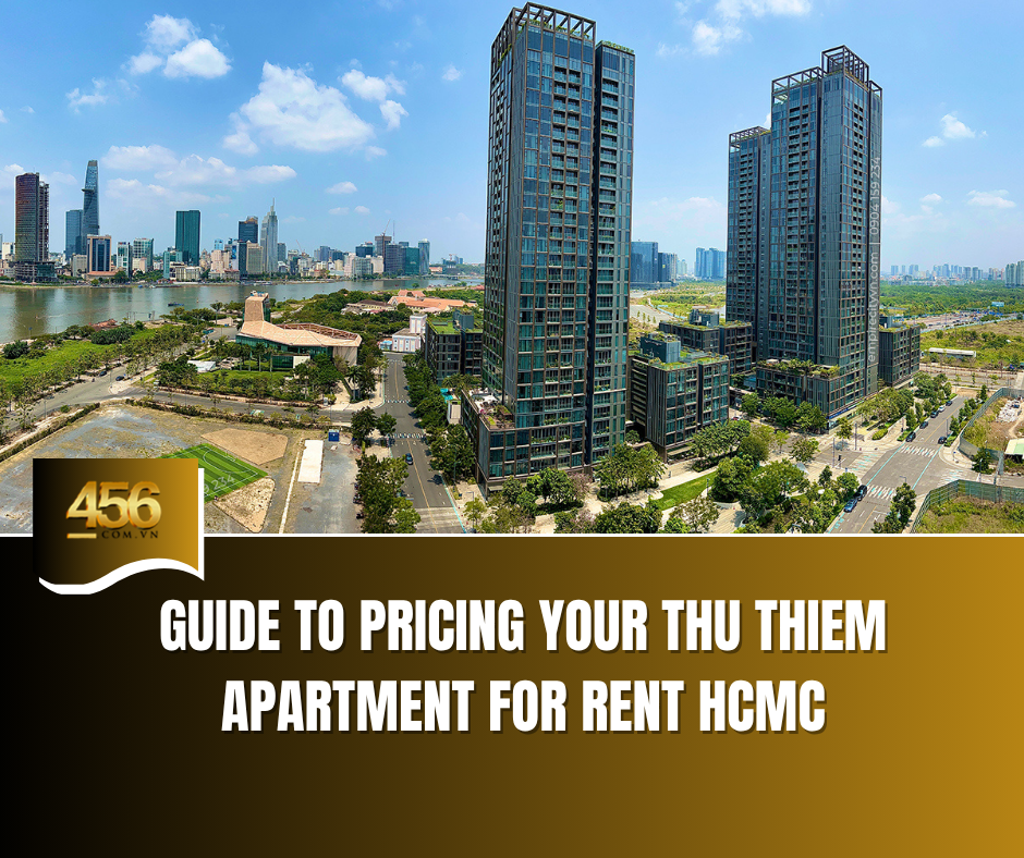 Guide to Pricing Your Thu Thiem Apartment for Rent HCMC