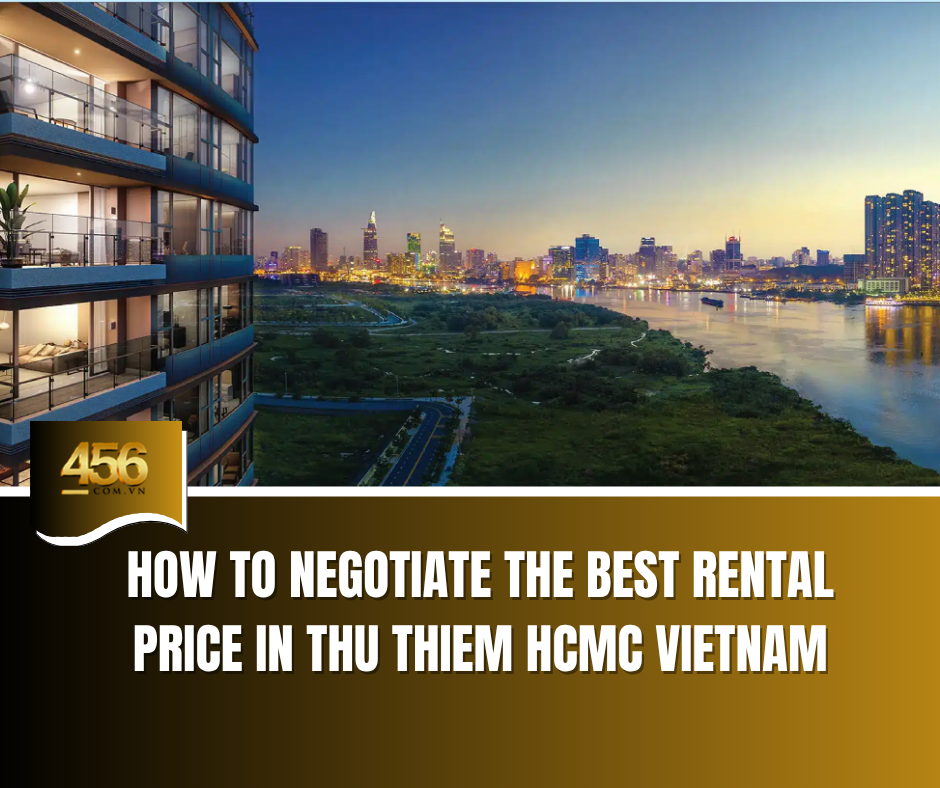 How to Negotiate the Best Rental Price in Thu Thiem HCMC VietNam