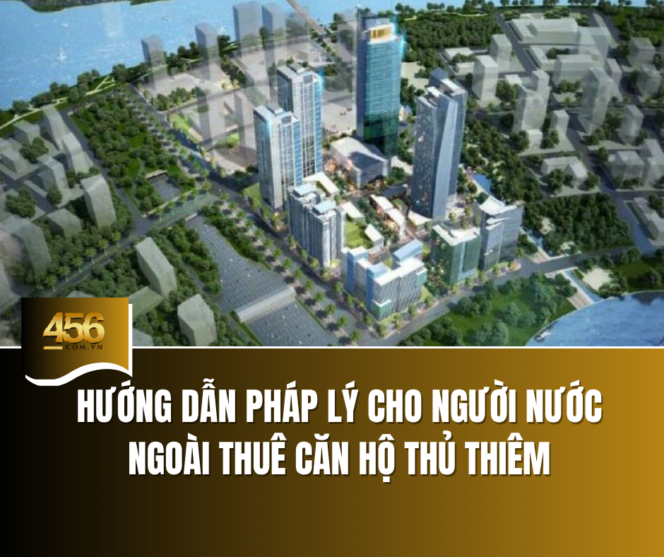 Hướng dẫn pháp lý cho người nước ngoài thuê căn hộ Thủ Thiêm