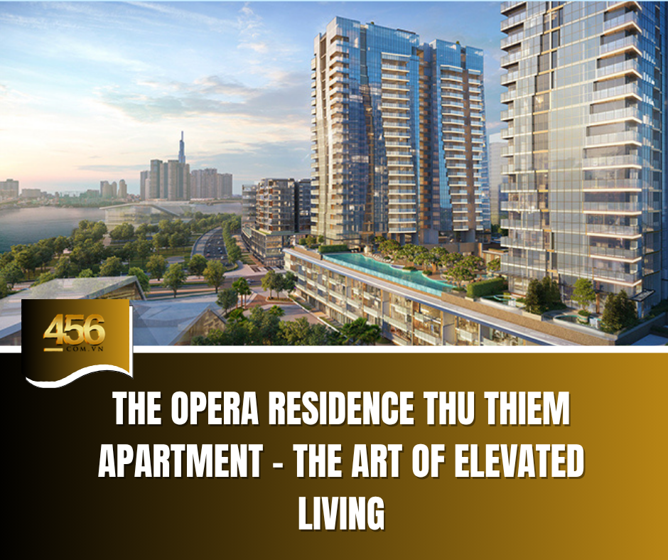 The Opera Residence Thu Thiem Apartment – The Art of Elevated Living