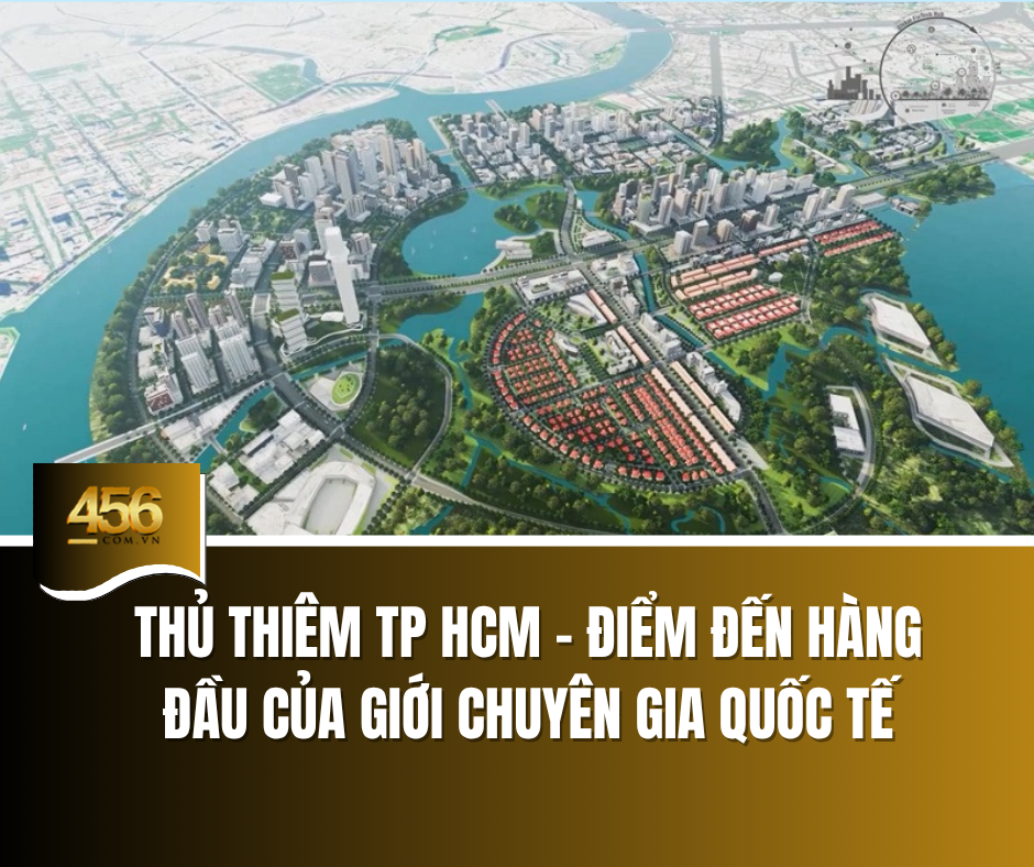 Thủ Thiêm TP HCM – điểm đến hàng đầu của giới chuyên gia quốc tế