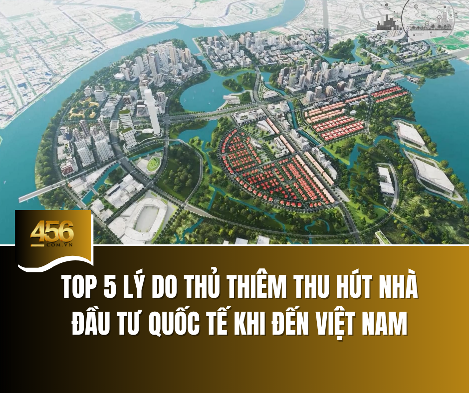Top 5 lý do Thủ Thiêm thu hút nhà đầu tư quốc tế khi đến Việt Nam