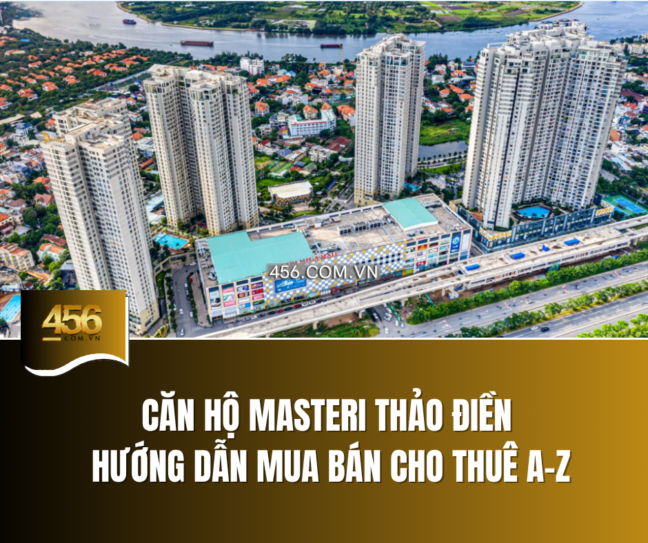 Căn hộ Masteri Thảo Điền Hướng dẫn mua bán cho thuê A Z